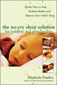 THE NO-CRY SLEEP SOLUTION FOR TODDLERS AND PRESCHOOLERS: GENTLE WAYS TO STOP BEDTIME BATTLES AND IMPROVE YOUR CHILD'S SLEEP