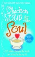 CHICKEN SOUP FOR THE SOUL : 101 STORIES TO OPEN THE HEART AND REKINDLE THE SPIRIT