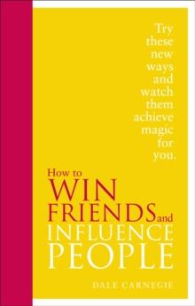 HOW TO WIN FRIENDS AND INFLUENCE PEOPLE