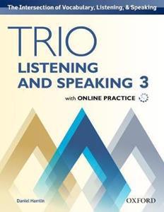 TRIO LISTENING AND SPEAKING: LEVEL 3: STUDENT BOOK PACK WITH ONLINE PRACTICE : BUILDING BETTER COMMUNICATORS...FROM THE BEGINNING