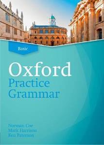 OXFORD PRACTICE GRAMMAR: BASIC: WITHOUT KEY : THE RIGHT BALANCE OF ENGLISH GRAMMAR EXPLANATION AND PRACTICE FOR YOUR LANGUAGE LEVEL