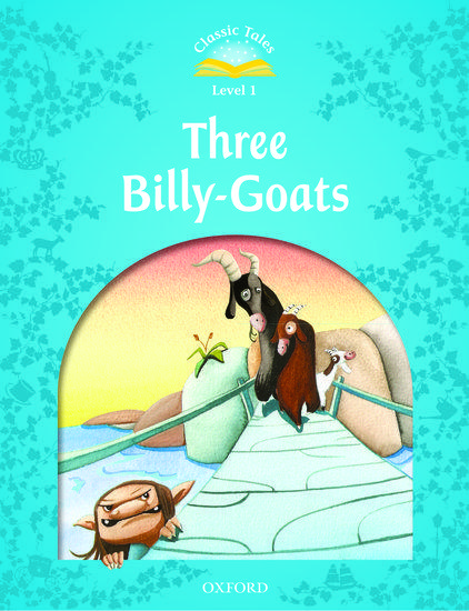 CLASSIC TALES SECOND EDITION: LEVEL 1: THE THREE BILLY GOATS GRUFF