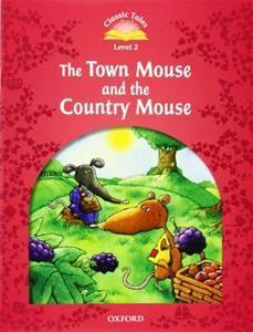 CLASSIC TALES SECOND EDITION: LEVEL 2: THE TOWN MOUSE AND THE COUNTRY MOUSE
