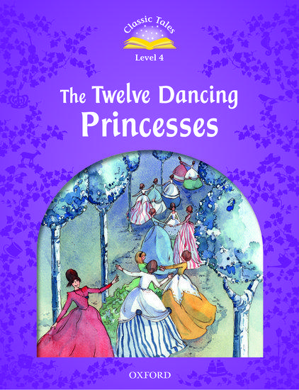 CLASSIC TALES SECOND EDITION: LEVEL 4: THE TWELVE DANCING PRINCESSES