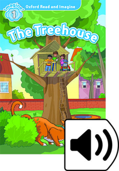 OXFORD READ AND IMAGINE (1): THE TREEHOUSE (+DOWNLOADABLE AUDIO)