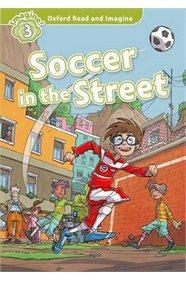 OXFORD READ AND IMAGINE (3): SOCCER IN THE STREET (+CD)