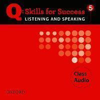 Q SKILLS FOR SUCCESS LISTENING AND SPEAKING: 5: CLASS CD