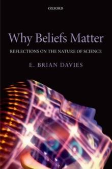 WHY BELIEFS MATTER : REFLECTIONS ON THE NATURE OF SCIENCE
