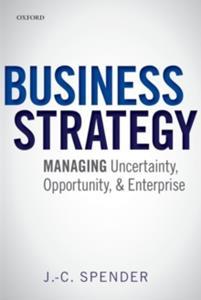 BUSINESS STRATEGY:MANAGING UNCERTAINTY, OPPURTUNITY AND ENTERPRISE