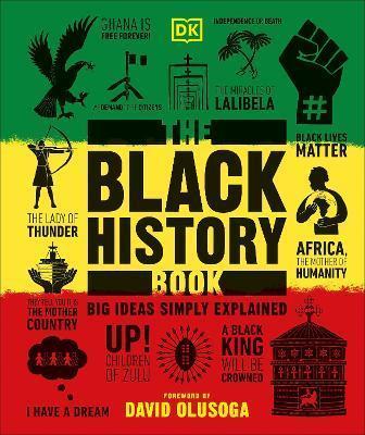 THE BLACK HISTORY BOOK : BIG IDEAS SIMPLY EXPLAINED