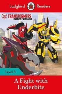 TRANSFORMERS: A FIGHT WITH UNDERBITE - LADYBIRD READERS LEVEL 4 ELT