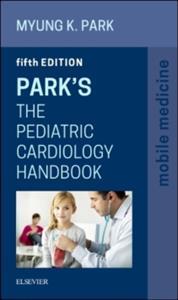 PARK'S THE PEDIATRIC CARDIOLOGY HANDBOOK : MOBILE MEDICINE SERIES