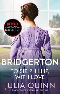 THE BRIDGERTONS (05): TO SIR PHILLIP, WITH LOVE