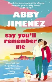 SAY YOULL REMEMBER ME : AN IRRESISTIBLY HILARIOUS AND HEARTBREAKING LOVE STORY FROM THE BESTSELLING AUTHOR OF JUST FOR THE SUMMER