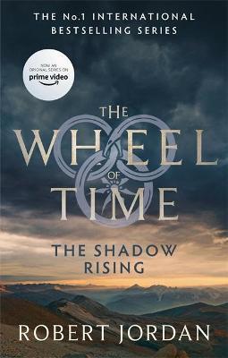 THE SHADOW RISING : BOOK 4 OF THE WHEEL OF TIME (NOW A MAJOR TV SERIES)