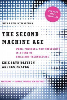 THE SECOND MACHINE AGE : WORK, PROGRESS, AND PROSPERITY IN A TIME OF BRILLIANT TECHNOLOGIES