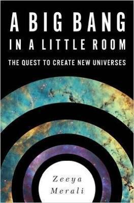 A BIG BANG IN A LITTLE ROOM : THE QUEST TO CREATE NEW UNIVERSES
