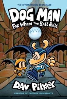 DOG MAN (07): FOR WHOM THE BALL ROLLS