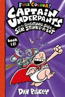 CAPTAIN UNDERPANTS (12): AND THE SENSATIONAL SAGA OF SIR STINKS-A-LOT COLOUR