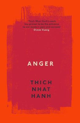 ANGER : BUDDHIST WISDOM FOR COOLING THE FLAMES