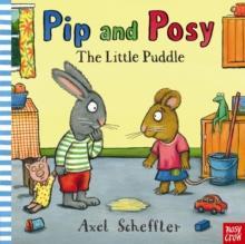 PIP AND POSY: THE LITTLE PUDDLE