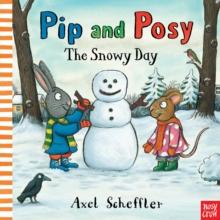 PIP AND POSY: THE SNOWY DAY