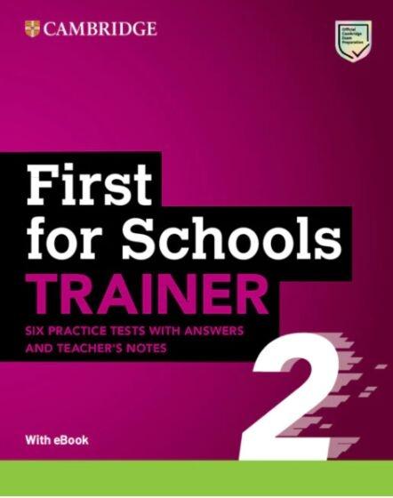 FCE FIRST FOR SCHOOLS TRAINER 2 6 PRACTICE TESTS (+ANSWERS + TEACHER'S NOTES)