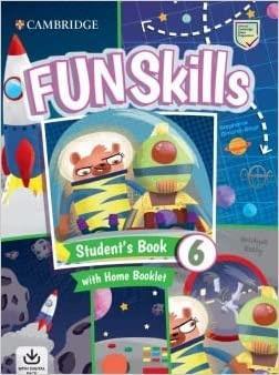 FUN SKILLS LEVEL 6 STUDENT'S BOOK WITH HOME BOOKLET AND ONLINE ACTIVITIES