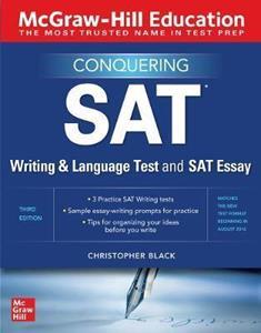 MCGRAW-HILL EDUCATION CONQUERING THE SAT WRITING AND LANGUAGE TEST AND SAT ESSAY, THIRD EDITION