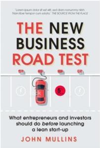 THE NEW BUSINESS ROAD TEST:WHAT ENTREPRENEURS AND INVESTORS SHOULD DO BEFORE LAUNCHING A LEAN START-UP