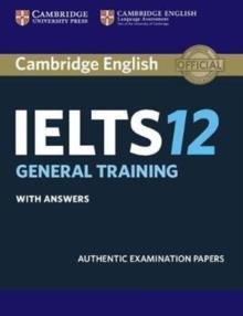 IELTS 12 PRACTICE TESTS WITH ANSWERS (GENERAL EDITION)