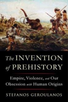 INVENTION OF PREHISTORY