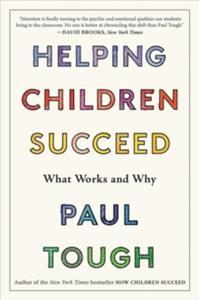 HELPING CHILDREN SUCCEED WHAT WORKS & WHAT WORKS & WHY