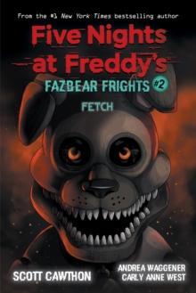 FIVE NIGHTS AT FREDDY'S: FAZBEAR FRIGHTS (02): FETCH