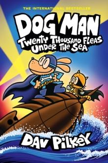 DOG MAN (11): TWENTY THOUSAND FLEAS UNDER THE SEA (HARDBACK)