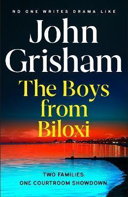 THE BOYS FROM BILOXI : TWO FAMILIES. ONE COURTROOM SHOWDOWN - THE NEW LEGAL THRILLER FROM THE GLOBAL PHENOMENON