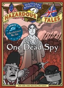 NATHAN HALE'S HAZARDOUS TALES (01): ONE DEAD SPY