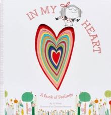 IN MY HEART : A BOOK OF FEELINGS