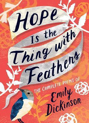 HOPE IS THE THING WITH FEATHERS : THE COMPLETE POEMS OF EMILY DICKINSON