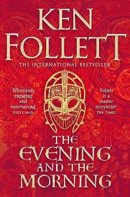 THE EVENING AND THE MORNING : THE PREQUEL TO THE PILLARS OF THE EARTH, A KINGSBRIDGE NOVEL