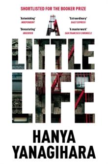 A LITTLE LIFE : SHORTLISTED FOR THE MAN BOOKER PRIZE 2015
