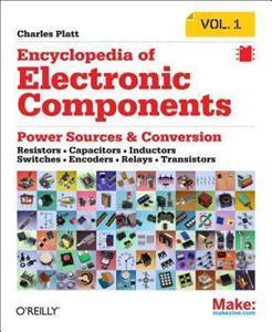 ENCYCLOPEDIA OF ELECTRONIC COMPONENTS : RESISTORS, CAPACITORS, INDUCTORS, SEMICONDUCTORS, ELECTROMAGNETISM