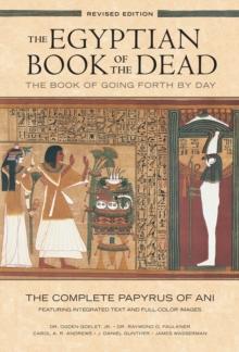 EGYPTIAN BOOK OF THE DEAD: THE BOOK OF GOING FORTH BY DAY : THE COMPLETE PAPYRUS OF ANI FEATURING INTEGRATED TEXT AND FULL-COLOR IMAGES (HISTORY ... MYTHOLOGY BOOKS, HISTORY OF ANCIENT EGYPT)