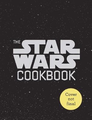 THE STAR WARS COOKBOOK: HAN SANDWICHES AND OTHER GALACTIC SNACKS