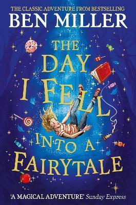 THE DAY I FELL INTO A FAIRYTALE : THE BESTSELLING CLASSIC ADVENTURE