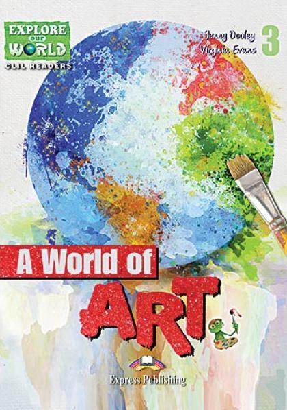 A WORLD OF ART (EXPLORE OUR WORLD)