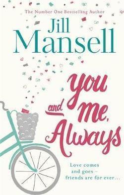 YOU AND ME, ALWAYS : AN UPLIFTING NOVEL OF LOVE AND FRIENDSHIP