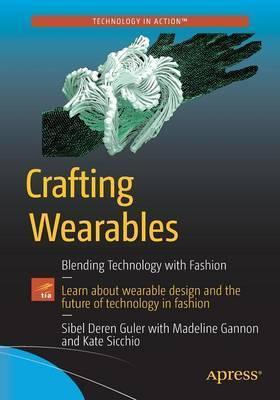 CRAFTING WEARABLES : BLENDING TECHNOLOGY WITH FASHION