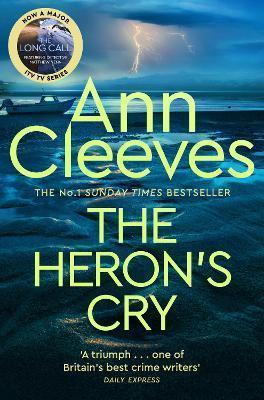 THE HERON'S CRY : NOW A MAJOR ITV SERIES STARRING BEN ALDRIDGE AS DETECTIVE MATTHEW VENN