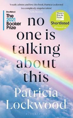 NO ONE IS TALKING ABOUT THIS : SHORTLISTED FOR THE BOOKER PRIZE 2021 AND THE WOMEN'S PRIZE FOR FICTION 2021